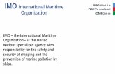 IMO International Maritime Organization - College of … International Maritime Organization History • 1948 International Conference in Geneva, where the IMO was formally established.