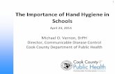 The Importance of Hand Hygiene in Schools · 1 The Importance of Hand Hygiene in Schools Michael O. Vernon, DrPH Director, Communicable Disease Control Cook County Department of Public