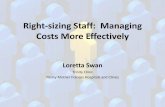 Right-sizing Staff: Managing Costs More Effectively€¦ · Right-sizing Staff: Managing Costs More Effectively ... optimize clinic support staff based on ... 2Reduce each clerical