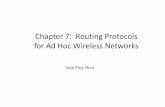Chapter 7: Routing Protocols for Ad Hoc Wireless Networkshscc.cs.nthu.edu.tw/~sheujp/lecture_note/09wn/Chapter 7 Routing.pdf · Classifications of Routing Protocols • Routing protocol
