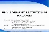 ENVIRONMENT STATISTICS IN MALAYSIA - UN … STATISTICS IN MALAYSIA ... Department of Statistics Malaysia will take the lead ... • Environmental compliance, regulation and management