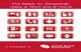 Fire Safety for Wheelchair Users at Work and at Home ·  · 2017-08-14Fire Safety for Wheelchair Users at Work and at Home A Publication of. ... John’s evacuation took 6 hours,