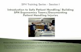 Introduction to Safe Patient Handling/ Building SPH ... · PDF fileSPH Ergonomics Teams/Documenting Patient Handling Injuries ... Introduction to Safe Patient Handling ... why and