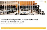Wealth Management Musterportfolios Profile 2 Millionen Euro · Das Portfolio mit einem mittleren Anteil von Aktien und Rohstoffanlagen von ca. 5% richtet sich an ... Wealth Management