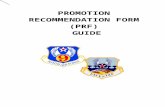 PROMOTION RECOMMENDATION FORM (PRF) - … · Web viewSUBJECT: Promotion Recommendation Form (PRF) Guide 1. “Promotion is not a reward for past service, it is an advancement to a