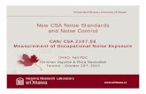 New CSA Noise Standards and Noise Control - OHAO · Hearing Research Laboratory OHAO, Fall PDC Christian Giguère & Flora Nassrallah Toronto - October 23rd, 2013 New CSA Noise Standards