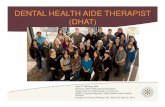 DENTAL HEALTH AIDE THERAPIST (DHAT) Health Aide Therapists... · Pediatric, Urgent Care, Extractions, ... DHAT Aurora Johnson, NZ Educated ... Dentist Supervisor Quotes About Working