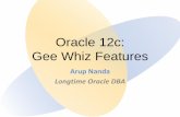 Oracle 12c: Gee Whiz Features - NYOUG Database 12c.pdf · Gee Whiz Features Arup Nanda Longtime Oracle DBA. Agenda •Key useful ... •Replay all the capture files against one database