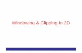Windowing & Clipping In 2D - University of Babylon · Weiler-Atherton Polygon Clipping •The basic idea in this algorithm is that instead of always proceeding around the polygon