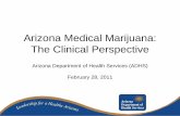 Arizona Medical Marijuana: The Clinical Perspectiveazdhs.gov/documents/licensing/medical-marijuana/ArizonaMedical... · Arizona Medical Marijuana: The Clinical Perspective ... –