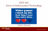 ITP 101 Intro to Information Technologytrinagre/itp101/lectures/ITP101_VideoGames.pdf · ITP 101 Intro to Information Technology Video Games . ... multi-user dungeon (MUD), World