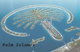 Palm Islands - Karadeniz Teknik Üniversitesi ·  · 2014-04-08artifical palm tree shaped island which will increase the coastline by 56kms. COMPANY PROFILE •The palm islands are