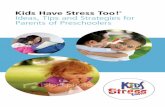 Kids Have Stress Too! Ideas, Tips and Strategies for …cemh.lbpsb.qc.ca/parents/KHST_Booklet_for_Parents...Kids Have Stress Too!® Ideas, Tips and Strategies for Parents of Preschoolers