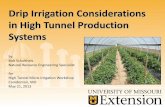 Drip Irrigation Considerations in High Tunnel Production …extension.missouri.edu/webster/documents/presentatio… ·  · 2013-05-20Drip Irrigation Considerations in High Tunnel