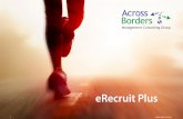 eRecruit Plus - ABMCG · Using a web based eRecruit Plus software potentially ... Helps drive hiring process efficiently. ... We provide custom development as per client’s requirements.