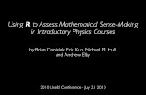 Using R to Assess Mathematical Sense-Making in ... · Using R to Assess Mathematical Sense-Making in Introductory Physics Courses 2010 UseR! Conference - July 21, 2010 by Brian Danielak,