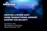 CREATING A SPIDER GOAT: USING TRANSACTIONAL MEMORY SUPPORT ... · USING TRANSACTIONAL MEMORY SUPPORT FOR SECURITY Igor Muttik ... jmp Try Fallback ... Live Demo Legacy TSX- ...