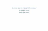 Global Health Security Agenda - Roadmap for … HEALTH SECURITY AGENDA ROADMAP FOR BANGLADESH . ... • Improve planning between civilian, law enforcement, and military around health-related