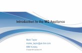 Introduction to the MQ Appliance -  · § Monitoring agents must be remote § High Availability out-of-the-box ... Customers with M2000 models – contact IBM sales representative