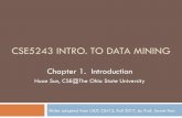 CS 5243 Intro. to Data Mining - Computer Science and …web.cse.ohio-state.edu/~sun.397/courses/au2017/01Intr… ·  · 2017-08-22CSE5243 INTRO. TO DATA MINING. Chapter 1. Introduction.