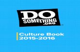 Culture Book 2015-2016 - Do Something Culture Book... · to drive the org into the future. Teens for Jeans, the largest denim drive for homeless ... Senior Software Engineer Campaigns
