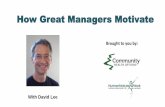 How Great Managers Motivate - Health Options Great Managers Motivate ... because they don’t believe you ... “Suck it up” ethos. Learned Helplessness Leads to Apathy