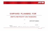 SHIPYARD PLANNING FOR - Intertanko (temporary)/BW Asry.pdf · shipyard planning for bwts retrofit on tankers for intertanko by sauvir sarkar senior manager – asry new construction