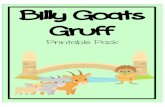Billy Goats Gruf  Billy Goats Gruff Name: _____ d d d Once there were three billygoats. There was Little Billy Goat Gruff. There was Big Billy Goat Gruff. And there