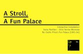 A Stroll, A Fun Palace - Università Iuav di Venezia · 1 A Stroll, A Fun Palace Interactive Installation Swiss Pavilion - 2014 Venice Biennale Re: Cedric Price’s Fun Palace [1961-64]