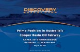 Prime Position in Australia’s Cooper Basin Oil Fairwaydiscoveryenergy.com/wp-content/uploads/DEC_Corp... · Prime Position in Australia’s . Cooper Basin Oil Fairway. APPEA 2013