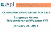 View the MPI webinar PowerPoint - Migration Policy Institute Webinar Pwrpnt... · Communicating More for Less: ... Iraqi Arabic, Farsi, Dari (the Afghan ... – Uses a store of pre-set