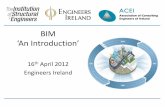 BIM ‘An Introduction’ - Engineers Ireland · BIM | Building Information Modelling Why BIM? • A More Sustainable Model of Building Procurement • Address Economic & Environmental