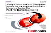 Part 1: Development - IBM Redbooks · Getting Started with IBM WebSphere Process Server and IBM WebSphere Enterprise Service Bus Part 1: Development June 2008 International Technical