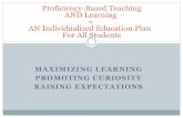Proficiency-Based Teaching AND Learning AN … Conference 2013... · MAXIMIZING LEARNING PROMOTING CURIOSITY RAISING EXPECTATIONS Proficiency-Based Teaching AND Learning = AN Individualized