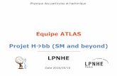Equipe ATLAS Projet Hàbb (SM and beyond) LPNHE · 1 Equipe ATLAS Projet Hàbb (SM and beyond) LPNHE Date 2016/05/10 Physique des particules et hadronique