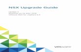 n NSX for vSphere 6 - VMware Docs Home · NSX Upgrade Guide The NSX Upgrade Guide, describes how to upgrade the VMware NSX ® for vSphere ® system using the NSX Manager user interface