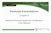 Chapter 4 National Pesticide Applicator Certification … 4 National Pesticide Applicator Certification Core Manual. CHAPTER 4 Pesticide Formulations This module will help you: Recognize