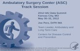 Ambulatory Surgery Center (ASC) Track Sessionhealth.gov/hai/pdfs/asc_track_data_summit-kc-5-23-2012...Ambulatory Surgery Center (ASC) Track Session 2012 HAI Data Summit Kansas City,