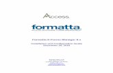 Formatta E-Forms Manager 8 E... · From time to time, Access releases upgrades and new versions of Formatta E-Forms Manager and other software. ... Forms Manager installs into the