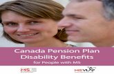 Canada Pension Plan Disability Benefits · Application Package and Process ... CPP-D is a monthly benefit for people between the ... 6 Canada Pension Plan Disability ...