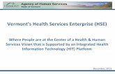 Vermonts Health Services Enterprise (HSE)dvha.vermont.gov/administration/hse-communication-1-final.pdf · Vermonts Health Services Enterprise (HSE) Where People are at the Center