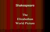 The Elizabethan World Picture - Wikispaces · Elizabethan . World Picture. Contents z. ... The Elizabethan Age ... Major characteristics: • the earth rotates daily on
