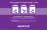 Thought Leadership Unit - Aetna International · 1 Thought Leadership Unit Antibiotic resistance: Toward better stewardship of a precious medical resource Dr Stella George, Senior