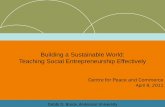 Building a Sustainable World: Teaching Social Entrepreneurship Effectivelycatcher.sandiego.edu/items/cee/April 8 2011BROCK.pdf · Building a Sustainable World: Teaching Social Entrepreneurship