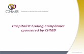 Hospitalist Coding Compliance sponsored by CHMB€¦ · Agenda • Understanding Documentation Guidelines and key components of E/M Services • Understanding coding guidelines and