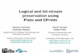 Logical and bit-stream preservation using Plato and EPrintsfiles.eprints.org/581/25/100919_ipres_tutorial.pdf ·  · 2010-09-19Quick introduction to logical preservation with Plato