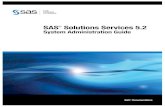 System Administration Guide - SAS correct bibliographic citation for this manual is as follows: SAS Insitute Inc. 2010. SAS® Solutions Services 5.2: System Administration Guide.