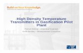 High Density Temperature Transmitters in Gasification ...€¦ · High Density Temperature Transmitters in Gasification Pilot Plant Patrick Bishop – Chemical Engineer Keith Bentley