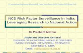 NCD Risk Factor Surveillance in India: Leveraging … Risk Factor Surveillance in India: Leveraging Research to National Action Dr Prashant Mathur Assistant Director General DIVISION