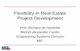 Flexibility in Real Estate Project Development€¦ ·  · 2017-12-282007-05-02 · Flexibility in Real Estate Project Development Prof. Richard de Neufville Michel-Alexandre Cardin